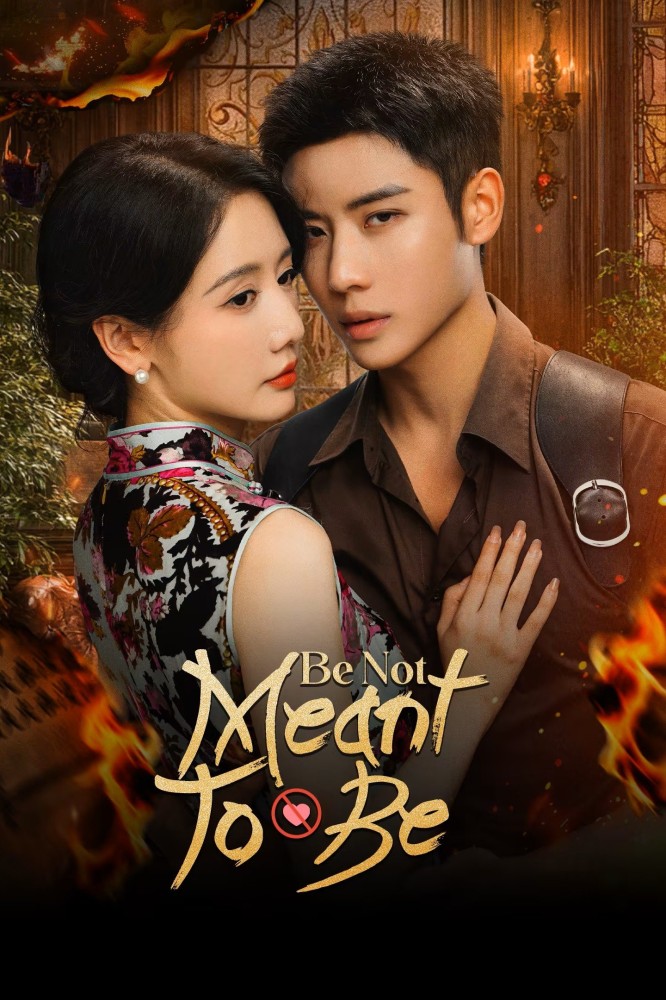 Be Not Meant To Be Season 1 (Complete) (Chinese Drama)